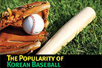 The Popularity of Korean Baseball